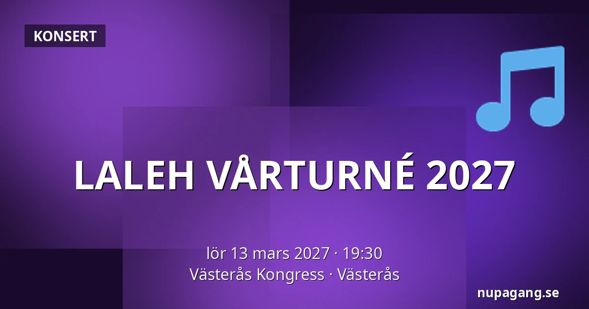 LALEH VÅRTURNÉ 2027 — Västerås Kongress, Västerås
