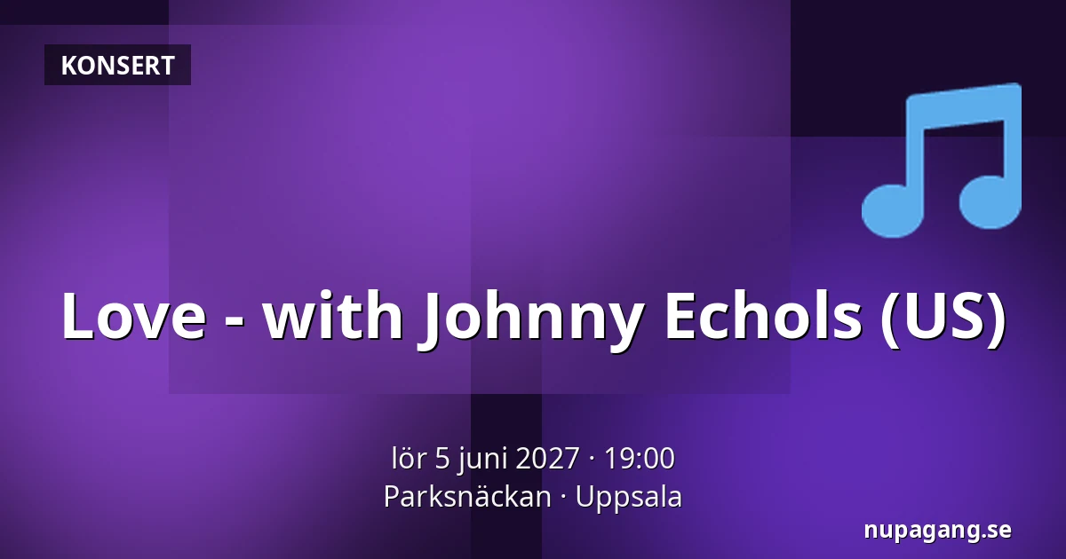Love - with Johnny Echols (US) — Parksnäckan, Uppsala