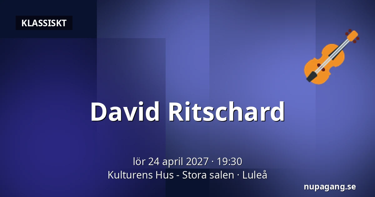 David Ritschard — Kulturens Hus - Stora salen, Luleå