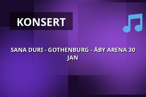SANA DURI - GOTHENBURG - ÅBY ARENA 30 JAN — ÅBY ARENA, Mölndal