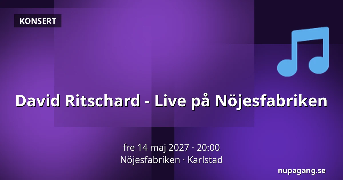 David Ritschard - Live på Nöjesfabriken — Nöjesfabriken, Karlstad
