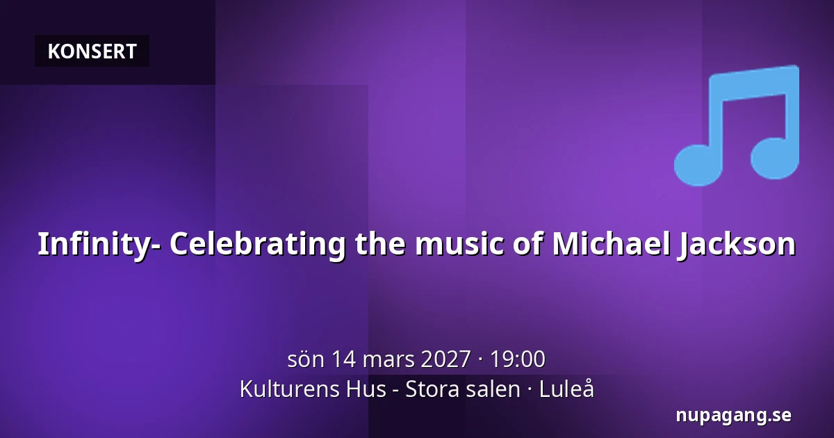Infinity- Celebrating the music of Michael Jackson — Kulturens Hus - Stora salen, Luleå