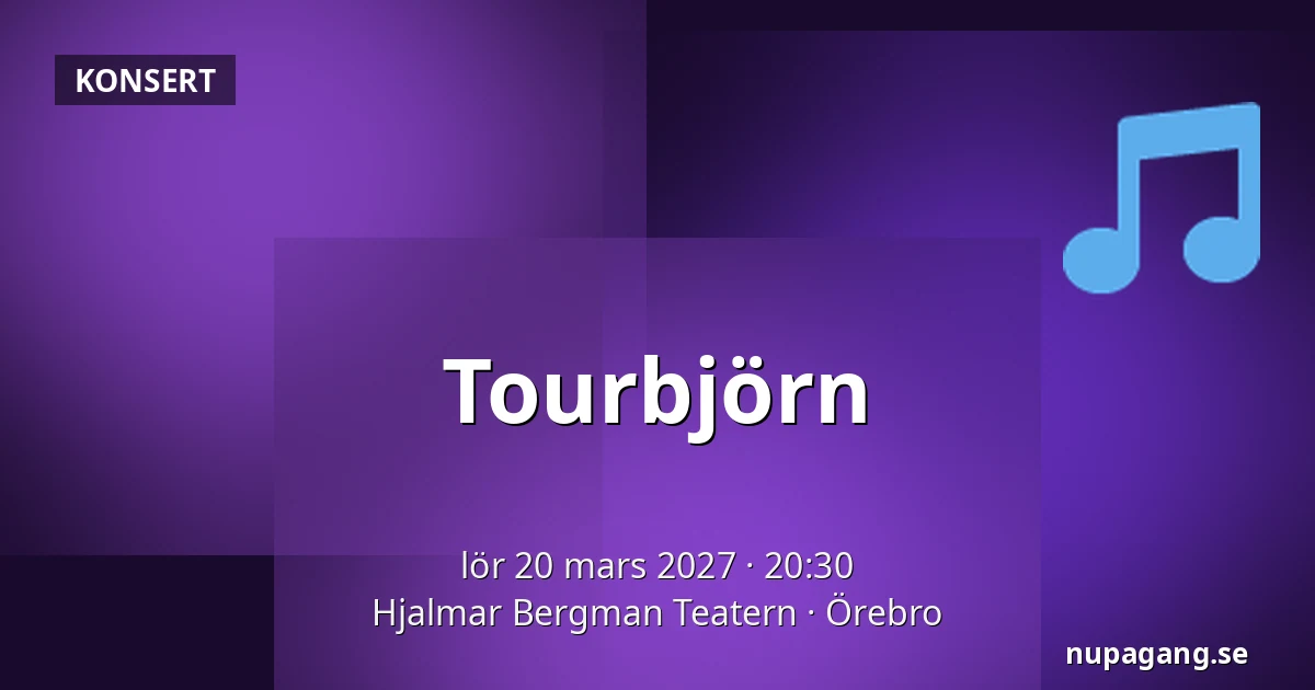 Tourbjörn — Hjalmar Bergman Teatern, Örebro