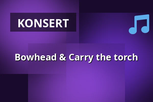 Bowhead & Carry the torch — Palatset, Linköping