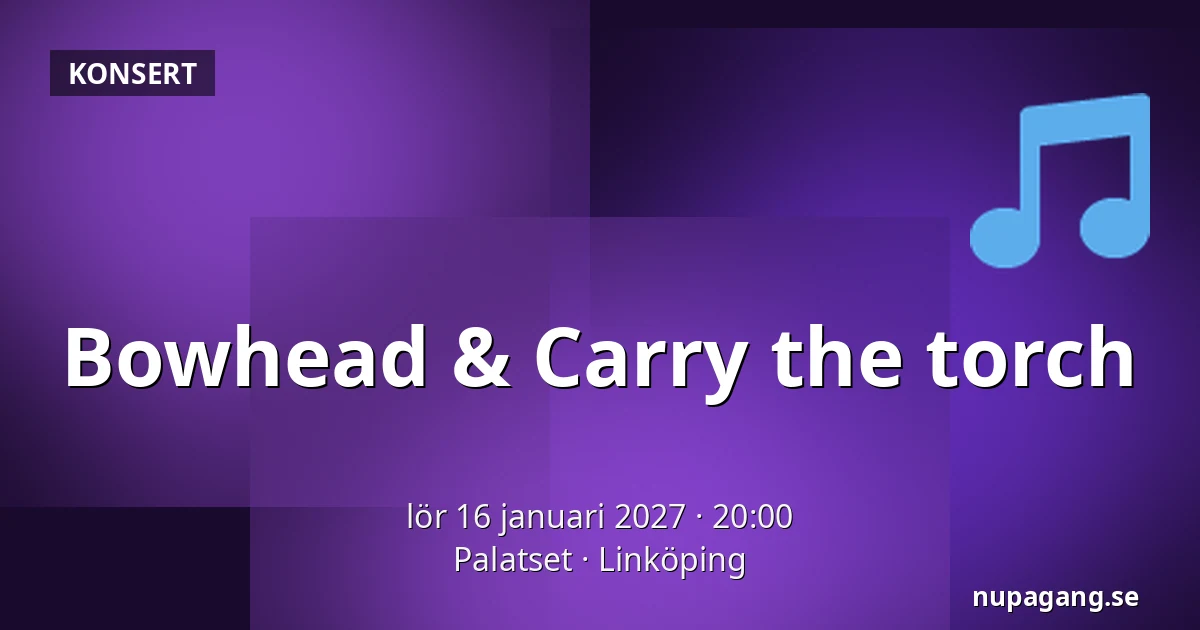 Bowhead & Carry the torch — Palatset, Linköping