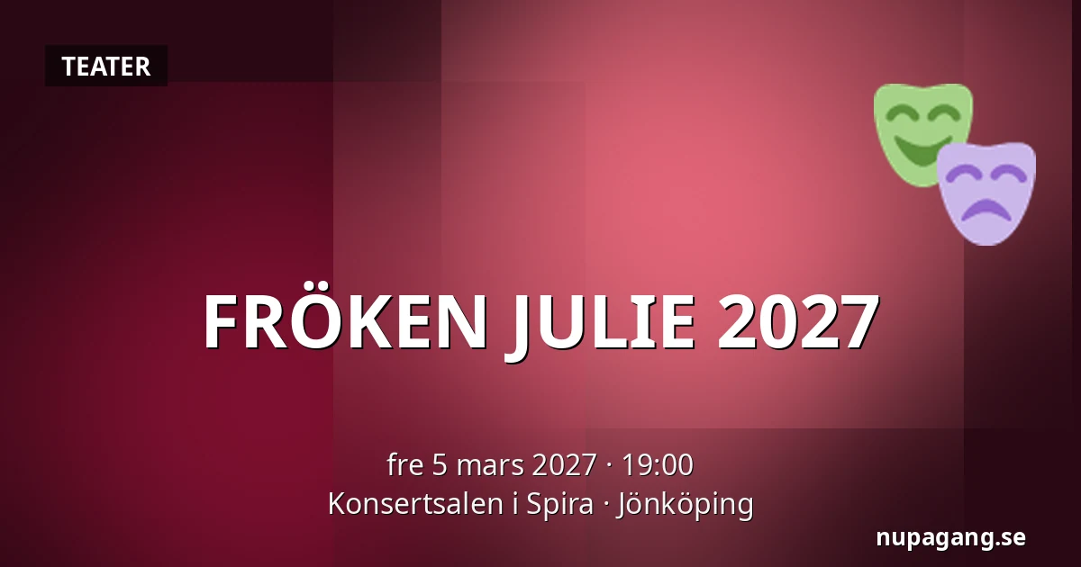 FRÖKEN JULIE 2027 — Konsertsalen i Spira, Jönköping