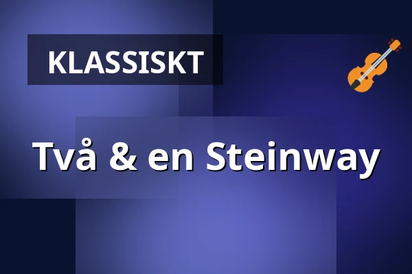 Två & en Steinway — Konsertsalen, Örebro Konserthus, Örebro