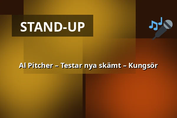 Al Pitcher – Testar nya skämt – Kungsör — Thor Modéen Teatern, Kungsör