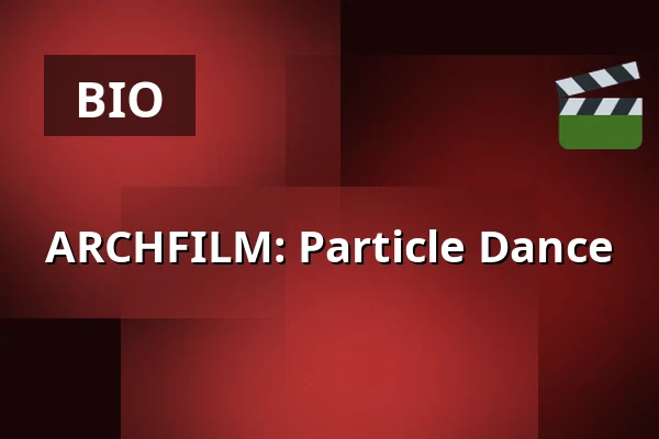 ARCHFILM: Particle Dance — Kino 2, Lund
