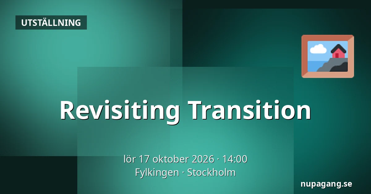 Revisiting Transition — Fylkingen, Stockholm