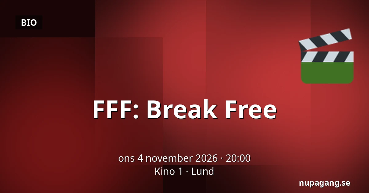 FFF: Break Free — Kino 1, Lund