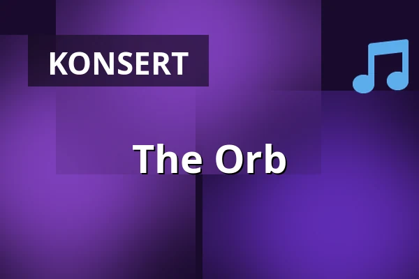 The Orb — Pustervik, Göteborg