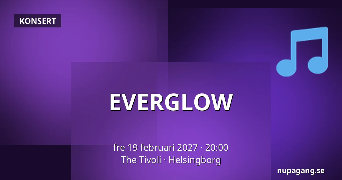 EVERGLOW — The Tivoli, Helsingborg