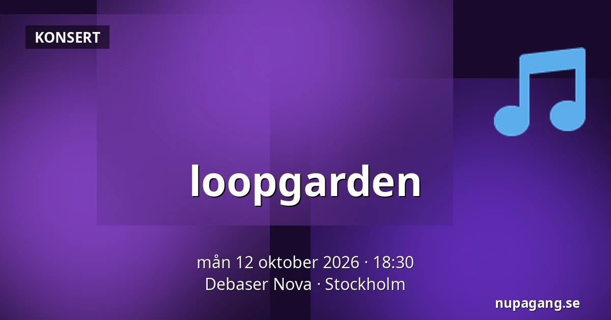 loopgarden — Debaser Nova, Stockholm