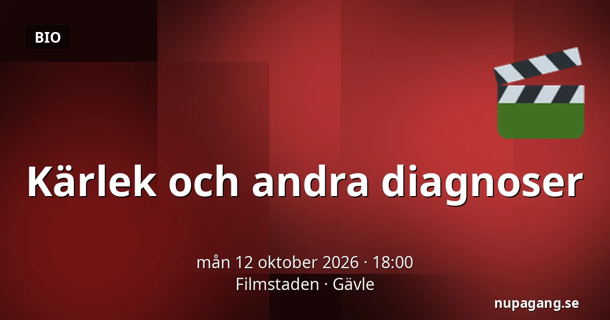 Kärlek och andra diagnoser — Filmstaden, Gävle