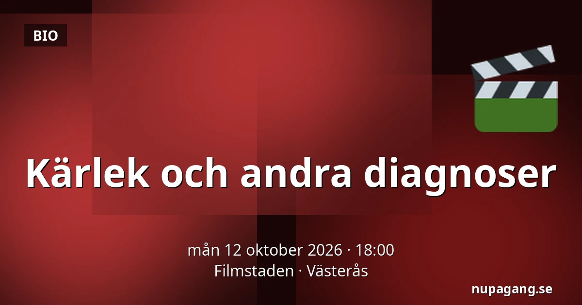 Kärlek och andra diagnoser — Filmstaden, Västerås