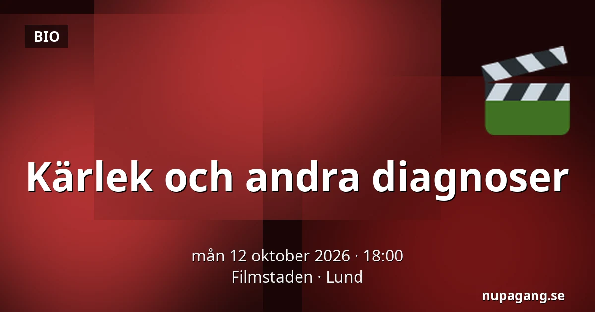 Kärlek och andra diagnoser — Filmstaden, Lund